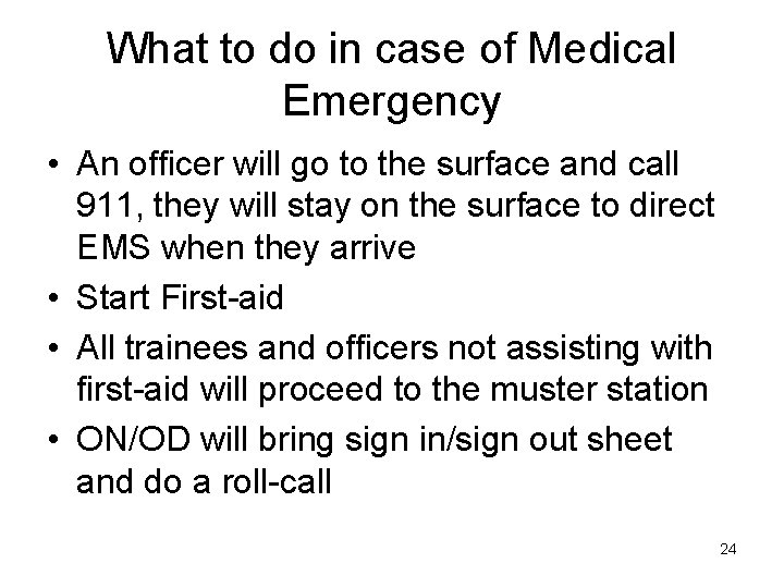 What to do in case of Medical Emergency • An officer will go to