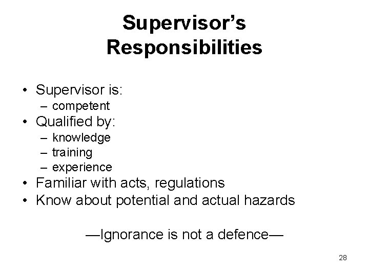 Supervisor’s Responsibilities • Supervisor is: – competent • Qualified by: – knowledge – training