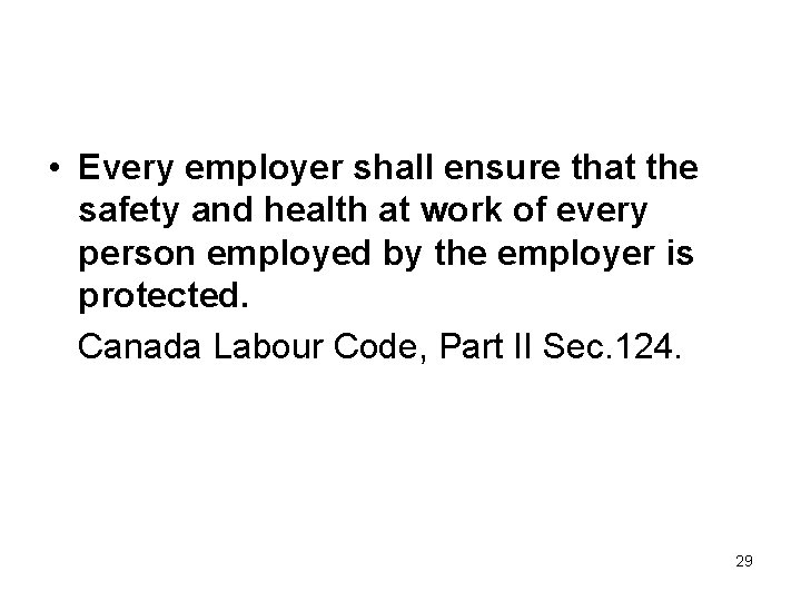  • Every employer shall ensure that the safety and health at work of