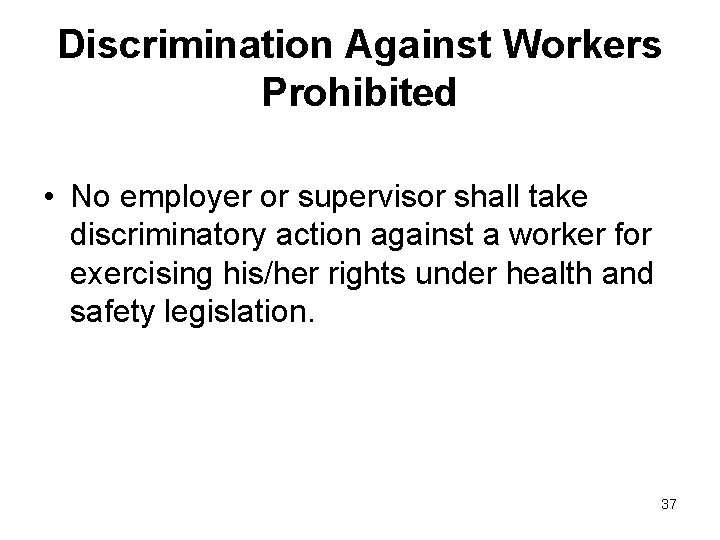 Discrimination Against Workers Prohibited • No employer or supervisor shall take discriminatory action against