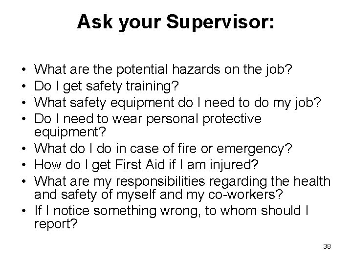 Ask your Supervisor: • • What are the potential hazards on the job? Do
