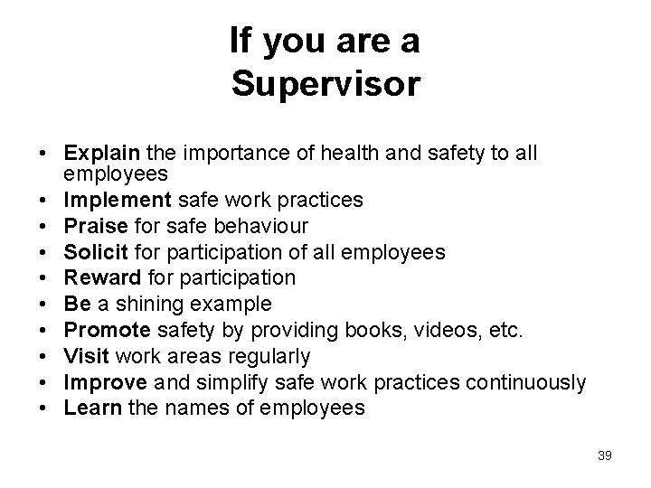 If you are a Supervisor • Explain the importance of health and safety to