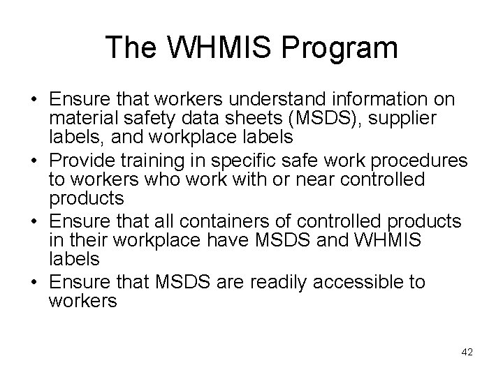 The WHMIS Program • Ensure that workers understand information on material safety data sheets