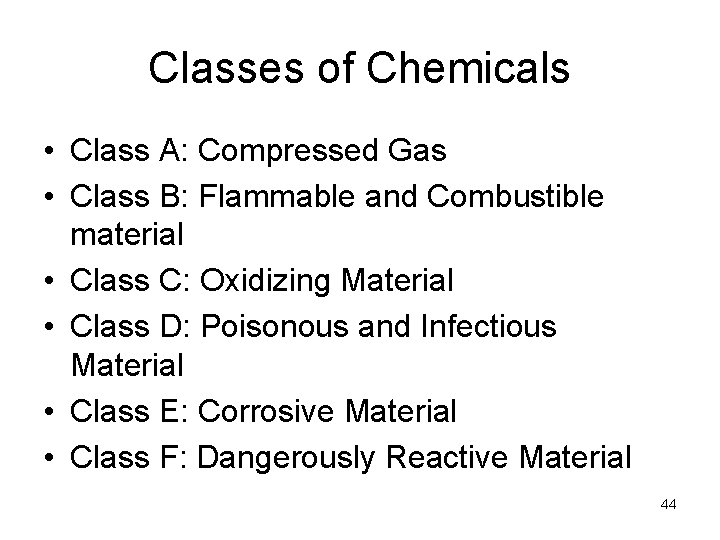 Classes of Chemicals • Class A: Compressed Gas • Class B: Flammable and Combustible