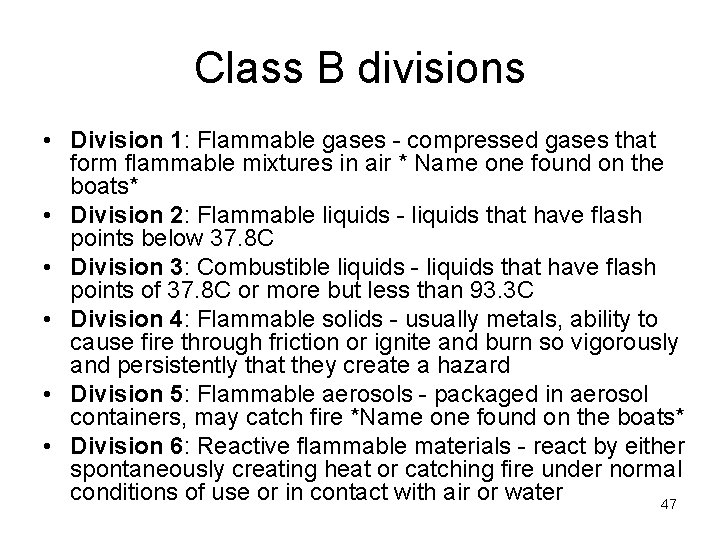 Class B divisions • Division 1: Flammable gases - compressed gases that form flammable