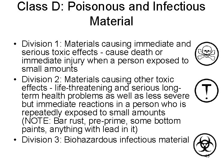 Class D: Poisonous and Infectious Material • Division 1: Materials causing immediate and serious