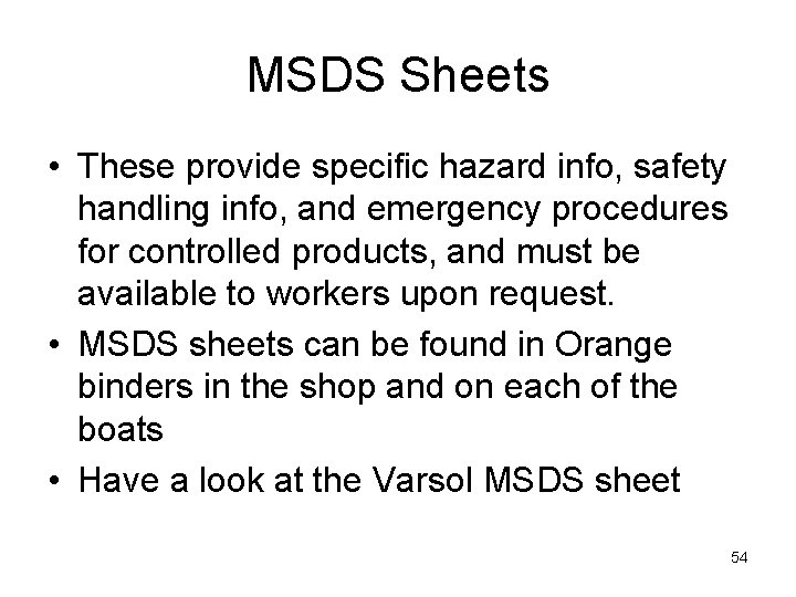 MSDS Sheets • These provide specific hazard info, safety handling info, and emergency procedures
