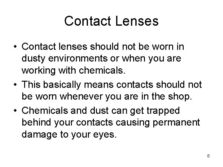 Contact Lenses • Contact lenses should not be worn in dusty environments or when
