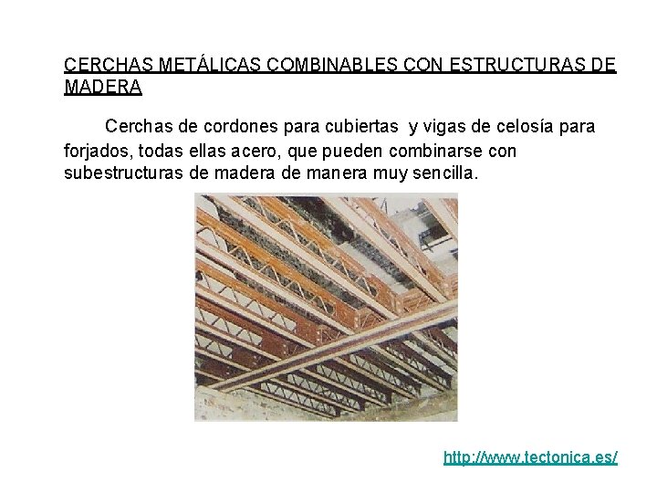 CERCHAS METÁLICAS COMBINABLES CON ESTRUCTURAS DE MADERA Cerchas de cordones para cubiertas y vigas