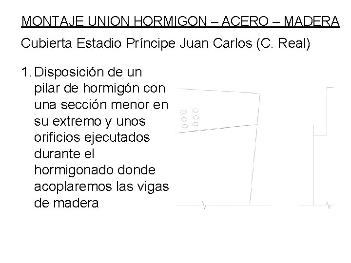 MONTAJE UNION HORMIGON – ACERO – MADERA Cubierta Estadio Príncipe Juan Carlos (C. Real)