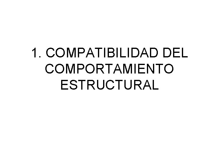 1. COMPATIBILIDAD DEL COMPORTAMIENTO ESTRUCTURAL 