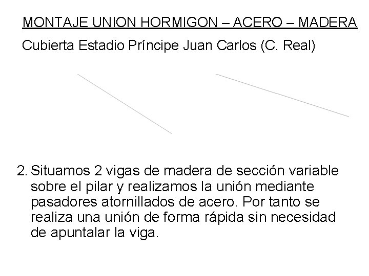 MONTAJE UNION HORMIGON – ACERO – MADERA Cubierta Estadio Príncipe Juan Carlos (C. Real)