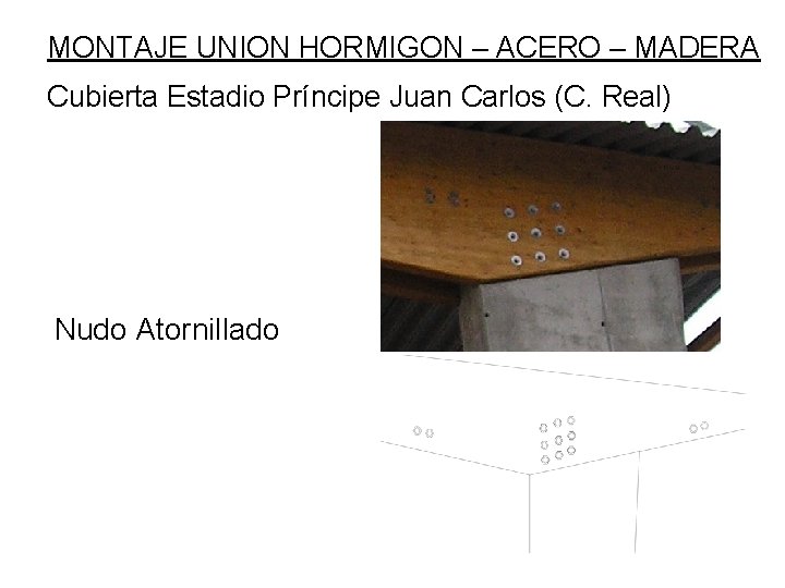 MONTAJE UNION HORMIGON – ACERO – MADERA Cubierta Estadio Príncipe Juan Carlos (C. Real)