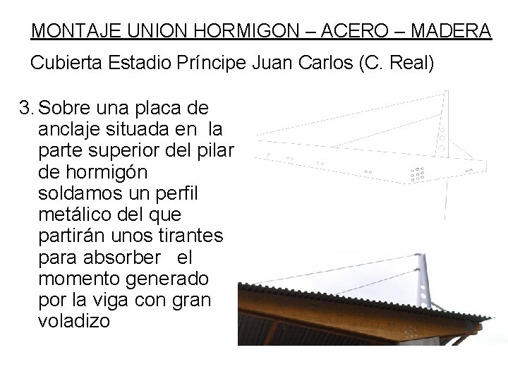 MONTAJE UNION HORMIGON – ACERO – MADERA Cubierta Estadio Príncipe Juan Carlos (C. Real)