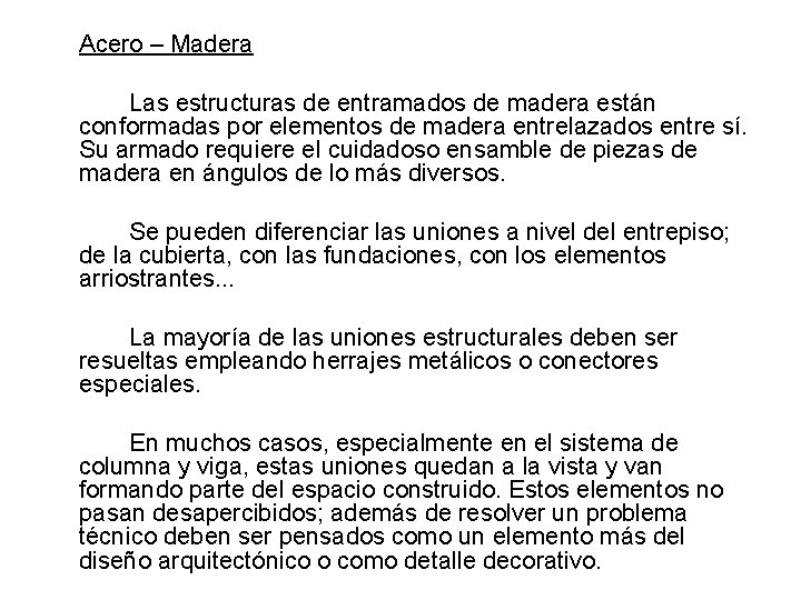 Acero – Madera Las estructuras de entramados de madera están conformadas por elementos de