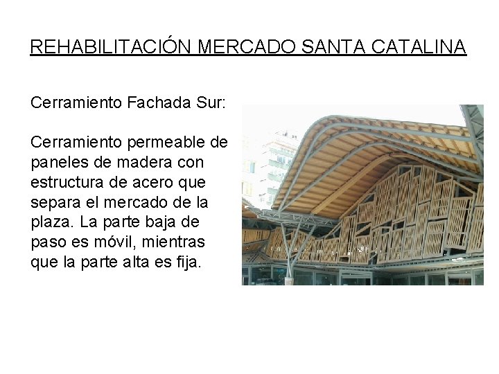 REHABILITACIÓN MERCADO SANTA CATALINA Cerramiento Fachada Sur: Cerramiento permeable de paneles de madera con