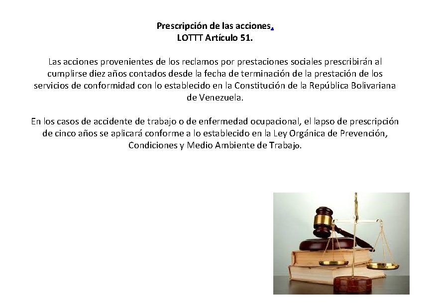 Prescripción de las acciones. LOTTT Artículo 51. Las acciones provenientes de los reclamos por