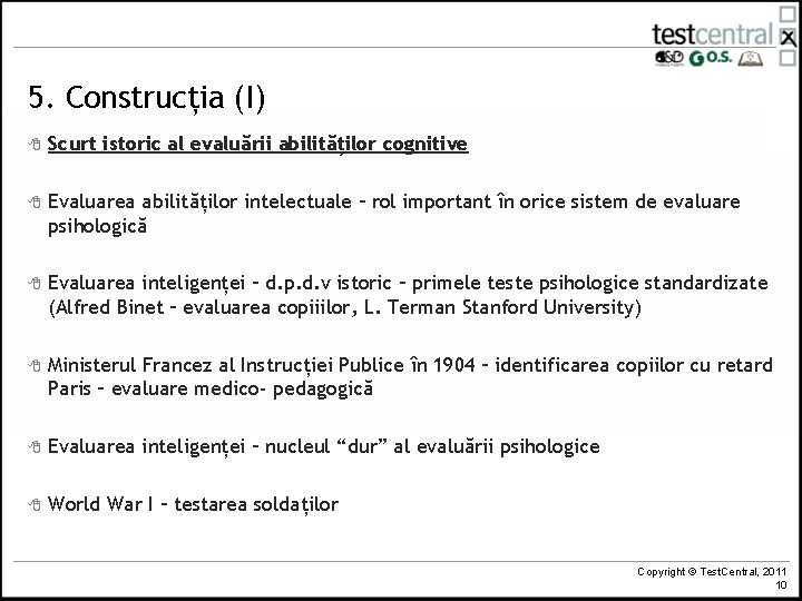 5. Construcția (I) 8 Scurt istoric al evaluării abilităților cognitive 8 Evaluarea abilităților intelectuale 5. Construcția (I) 8 Scurt istoric al evaluării abilităților cognitive 8 Evaluarea abilităților intelectuale