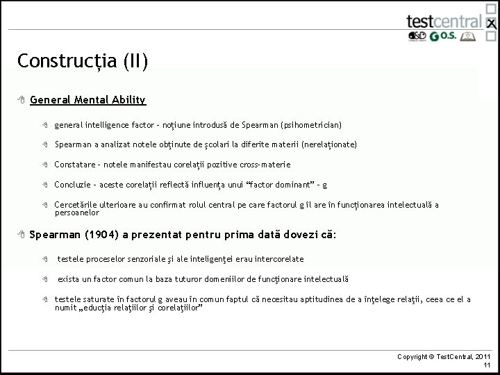 Construcția (II) 8 8 General Mental Ability 8 general intelligence factor – noțiune introdusă Construcția (II) 8 8 General Mental Ability 8 general intelligence factor – noțiune introdusă