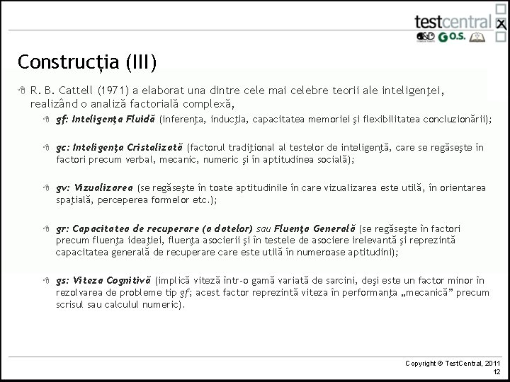 Construcția (III) 8 R. B. Cattell (1971) a elaborat una dintre cele mai celebre Construcția (III) 8 R. B. Cattell (1971) a elaborat una dintre cele mai celebre