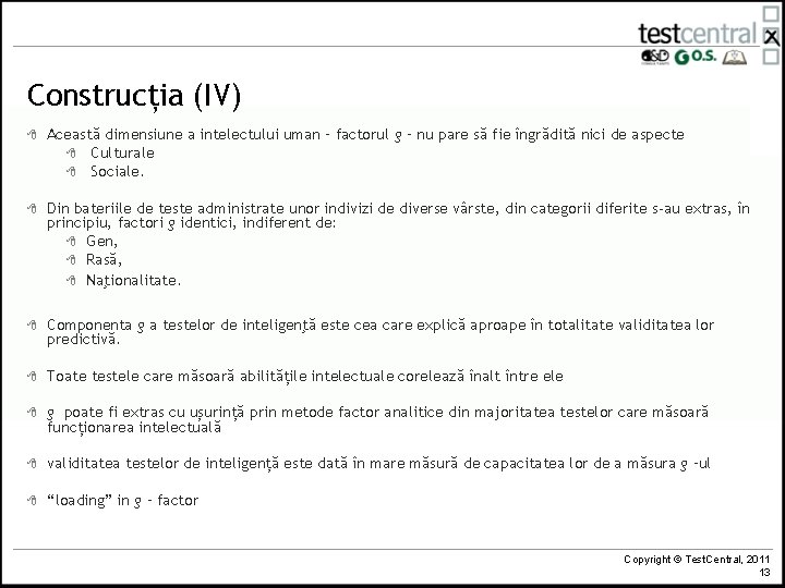 Construcția (IV) 8 Această dimensiune a intelectului uman – factorul g – nu pare Construcția (IV) 8 Această dimensiune a intelectului uman – factorul g – nu pare