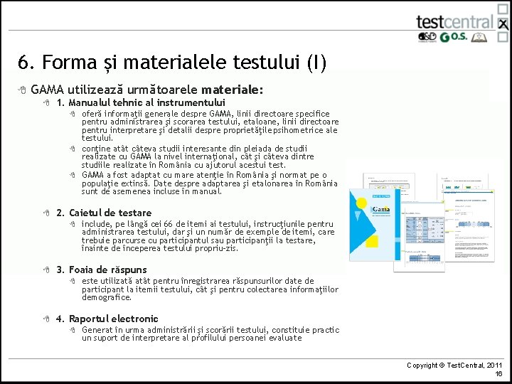 6. Forma și materialele testului (I) 8 GAMA utilizează următoarele materiale: 8 1. Manualul 6. Forma și materialele testului (I) 8 GAMA utilizează următoarele materiale: 8 1. Manualul