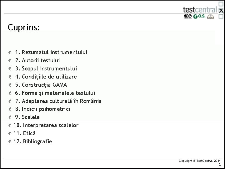 Cuprins: 8 8 8 1. Rezumatul instrumentului 2. Autorii testului 3. Scopul instrumentului 4. Cuprins: 8 8 8 1. Rezumatul instrumentului 2. Autorii testului 3. Scopul instrumentului 4.