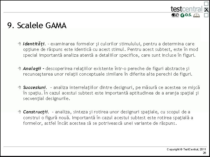 9. Scalele GAMA 8 Identităţi. - examinarea formelor şi culorilor stimulului, pentru a determina 9. Scalele GAMA 8 Identităţi. - examinarea formelor şi culorilor stimulului, pentru a determina