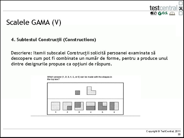 Scalele GAMA (V) 4. Subtestul Construcţii (Constructions) Descriere: Itemii subscalei Construcţii solicită persoanei examinate Scalele GAMA (V) 4. Subtestul Construcţii (Constructions) Descriere: Itemii subscalei Construcţii solicită persoanei examinate
