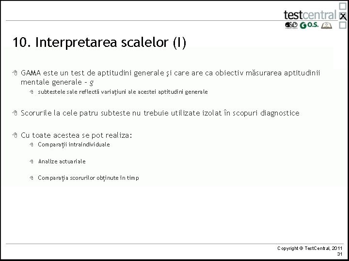 10. Interpretarea scalelor (I) 8 GAMA este un test de aptitudini generale şi care 10. Interpretarea scalelor (I) 8 GAMA este un test de aptitudini generale şi care