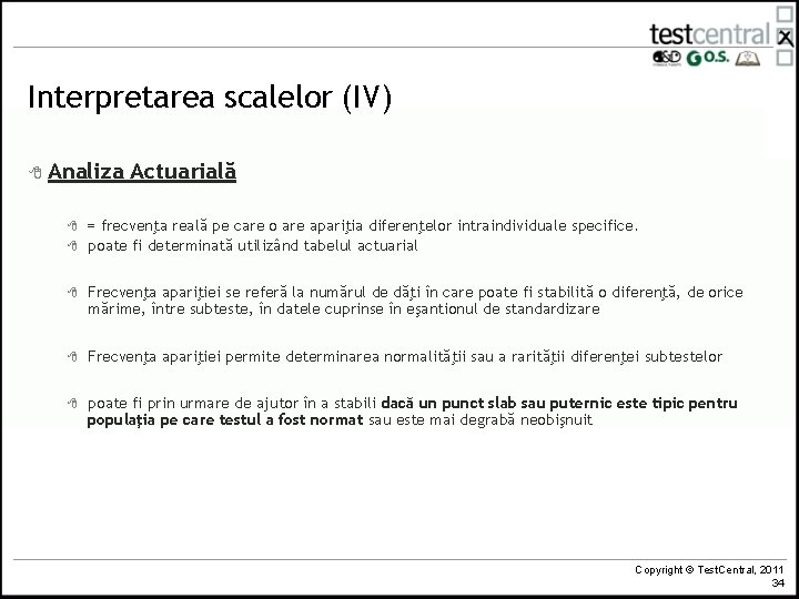 Interpretarea scalelor (IV) 8 Analiza 8 8 Actuarială = frecvenţa reală pe care o Interpretarea scalelor (IV) 8 Analiza 8 8 Actuarială = frecvenţa reală pe care o