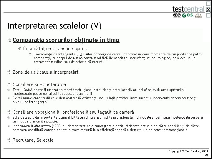 Interpretarea scalelor (V) 8 Comparația 8 scorurilor obținute în timp Îmbunătățire vs declin cognitv Interpretarea scalelor (V) 8 Comparația 8 scorurilor obținute în timp Îmbunătățire vs declin cognitv