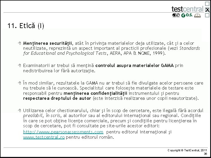 11. Etică (I) 8 Menţinerea securităţii, atât în privinţa materialelor deja utilizate, cât și 11. Etică (I) 8 Menţinerea securităţii, atât în privinţa materialelor deja utilizate, cât și