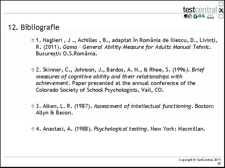 12. Bibliografie 8 1. Naglieri , J. , Achilles , B. , adaptat în 12. Bibliografie 8 1. Naglieri , J. , Achilles , B. , adaptat în