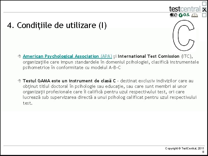 4. Condițiile de utilizare (I) 8 American Psychological Association (APA) și International Test Comission 4. Condițiile de utilizare (I) 8 American Psychological Association (APA) și International Test Comission