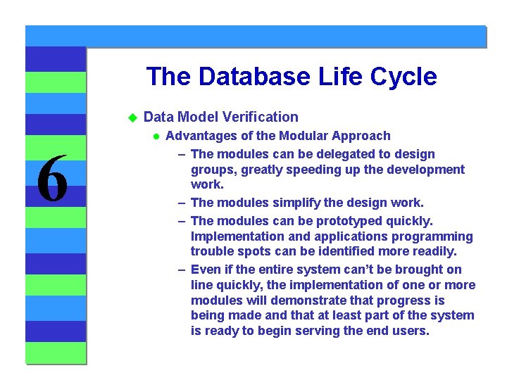 The Database Life Cycle u 6 Data Model Verification l Advantages of the Modular