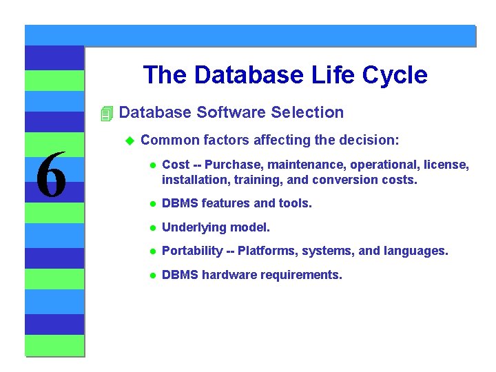 The Database Life Cycle 4 Database Software Selection 6 u Common factors affecting the