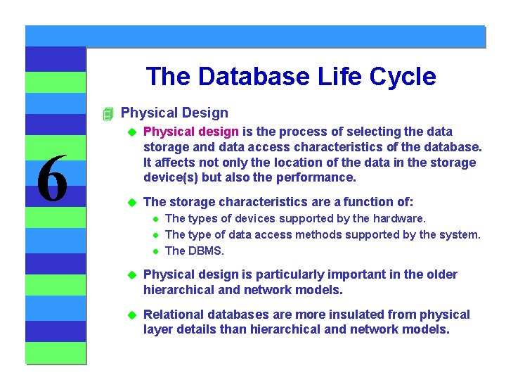 The Database Life Cycle 4 Physical Design 6 u Physical design is the process