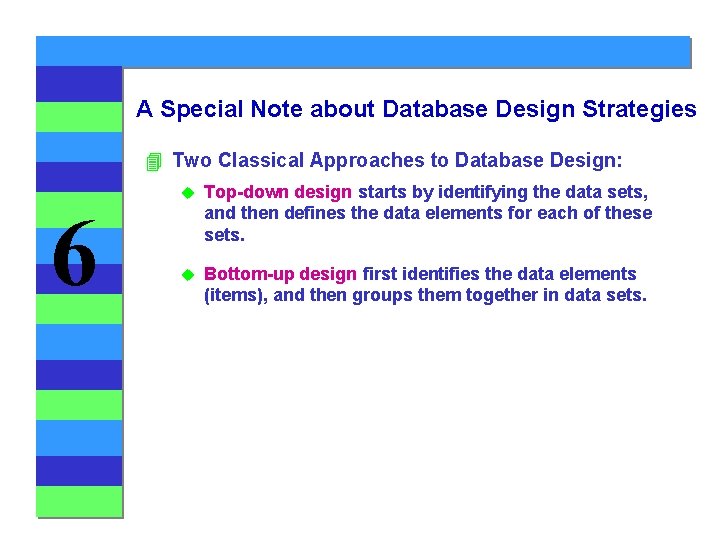 A Special Note about Database Design Strategies 4 Two Classical Approaches to Database Design: