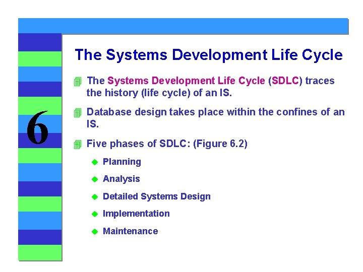 The Systems Development Life Cycle 4 The Systems Development Life Cycle (SDLC) traces the