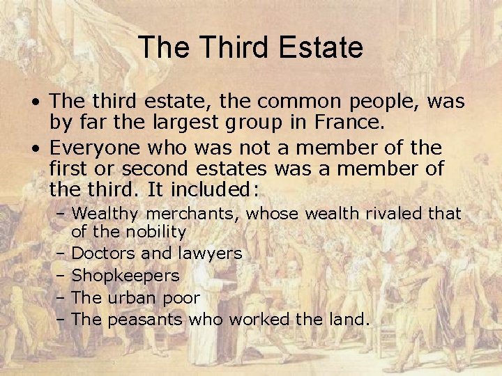 The Third Estate • The third estate, the common people, was by far the