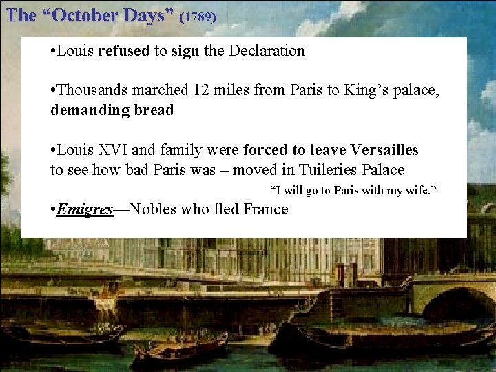 The “October Days” (1789) • Louis refused to sign the Declaration • Thousands marched