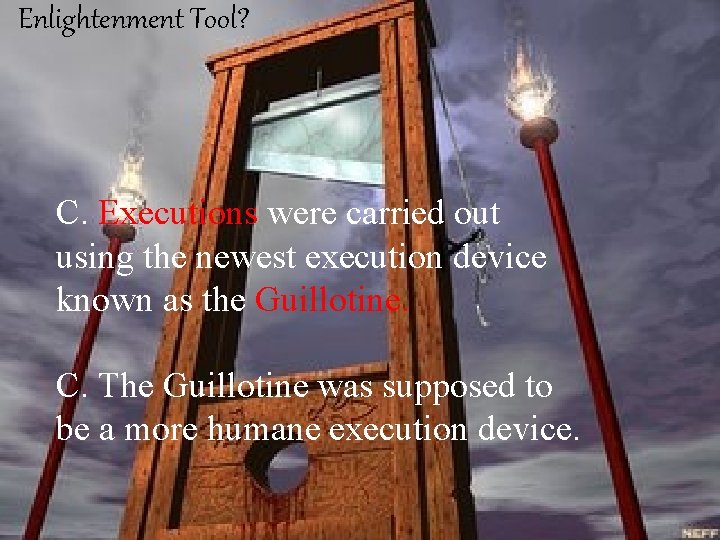 Enlightenment Tool? C. Executions were carried out using the newest execution device known as