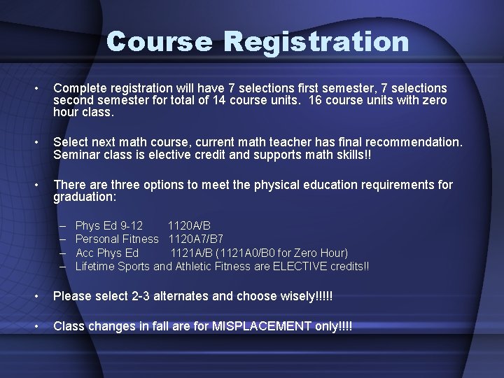 Course Registration • Complete registration will have 7 selections first semester, 7 selections second