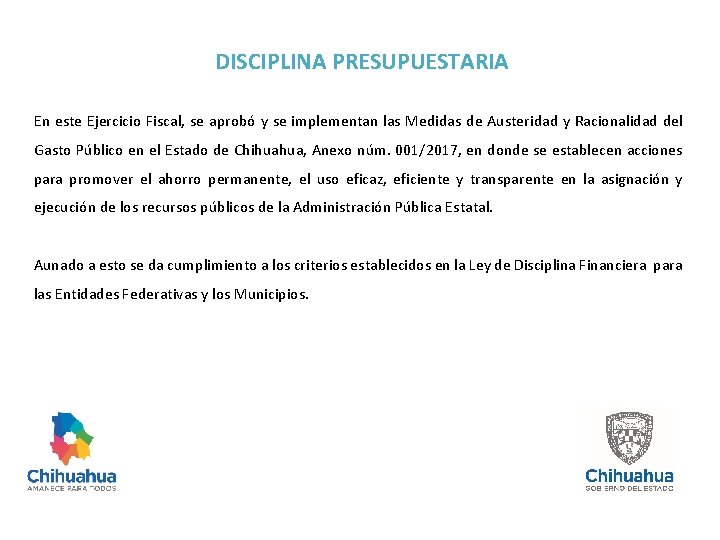 DISCIPLINA PRESUPUESTARIA En este Ejercicio Fiscal, se aprobó y se implementan las Medidas de