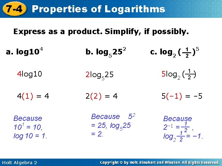 7 -4 Properties of Logarithms Express as a product. Simplify, if possibly. a. log