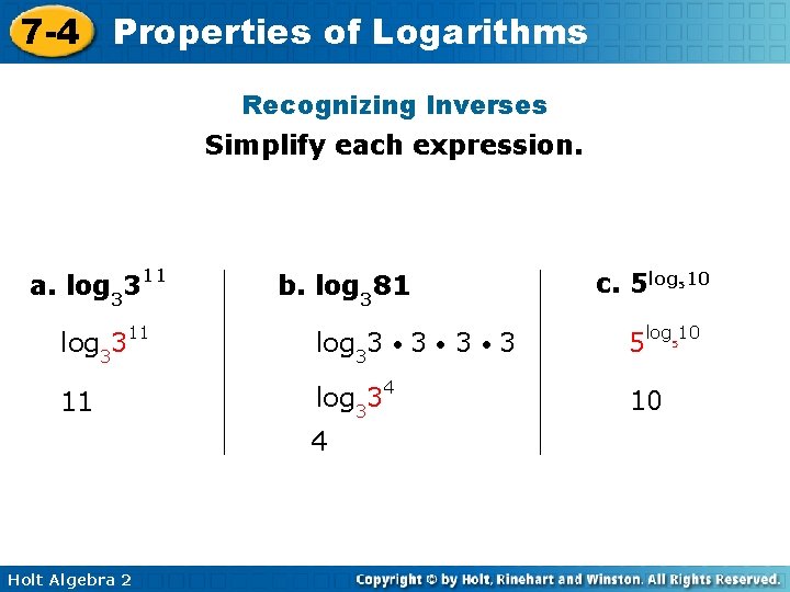 7 -4 Properties of Logarithms Recognizing Inverses Simplify each expression. a. log 3311 b.