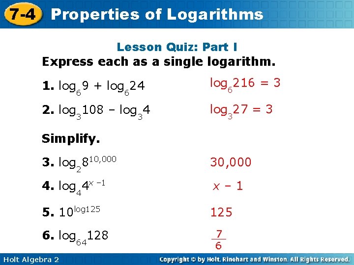 7 -4 Properties of Logarithms Lesson Quiz: Part I Express each as a single