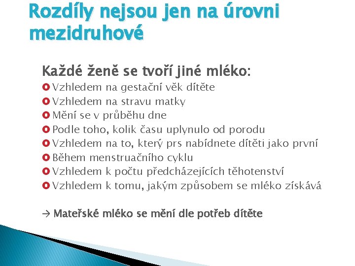 Rozdíly nejsou jen na úrovni mezidruhové Každé ženě se tvoří jiné mléko: £ Vzhledem