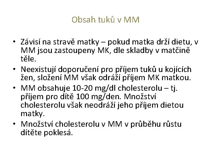 Obsah tuků v MM • Závisí na stravě matky – pokud matka drží dietu,